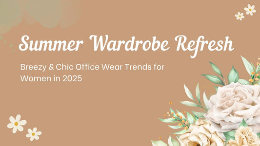 Summer Wardrobe Refresh: Breezy & Chic Office Wear Trends for Women in 2025